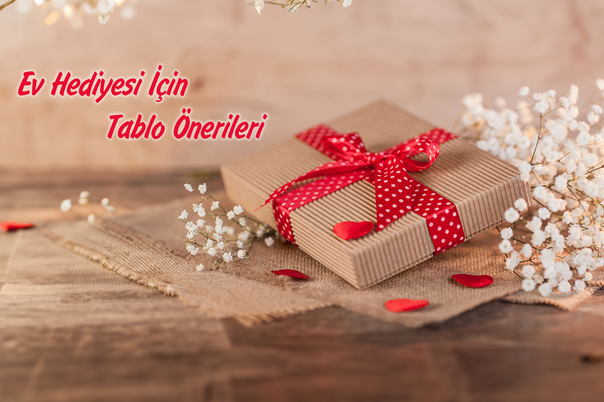 Ev Hediyesi İçin Tablo Önerileri