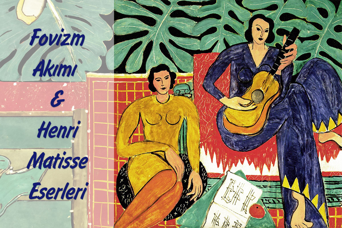Fovizm Akımı ve Henri Matisse Eserleri