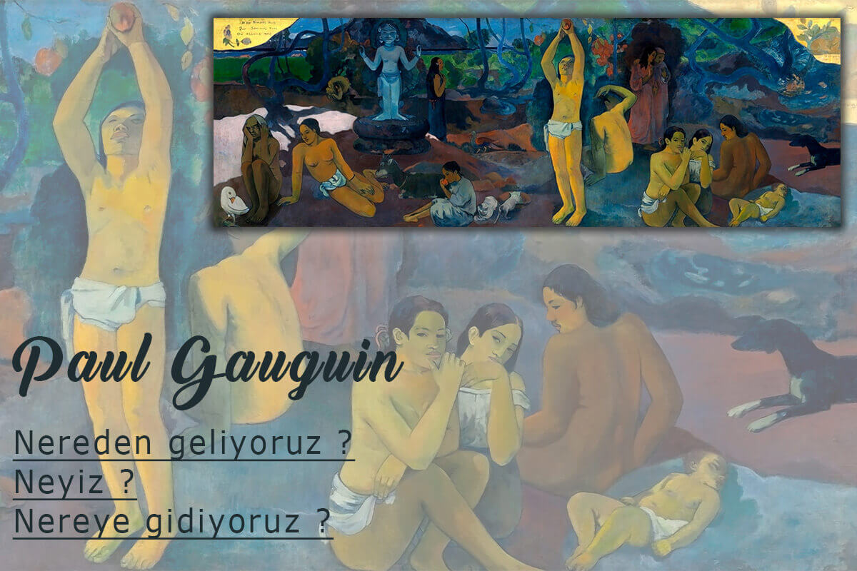 Paul Gauguin : D'ou Venons-Nous - Nereden Geliyoruz  Tablosu