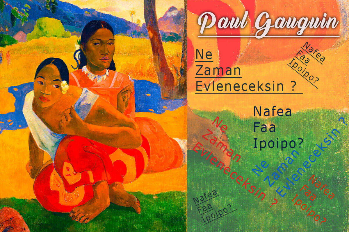 Paul Gauguin : Nafea Faa Ipoipo? - Ne Zaman Evleneceksin? Tablosu