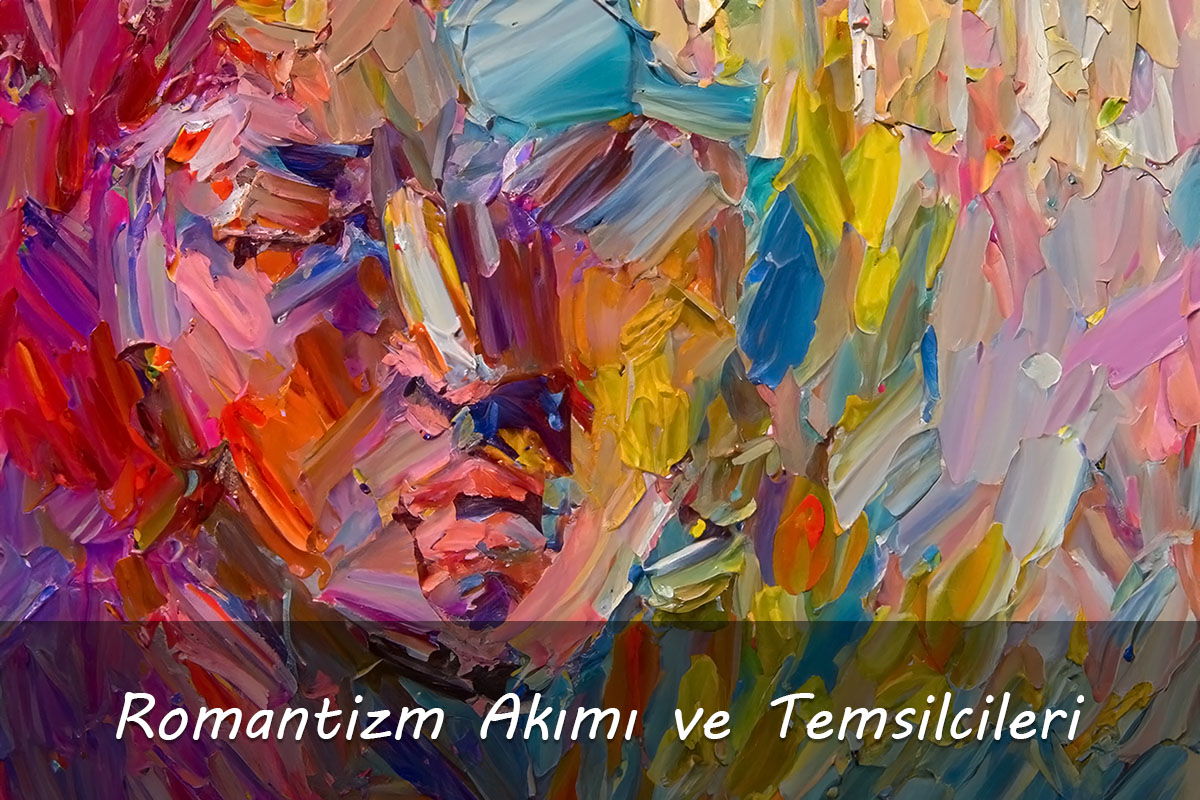 Romantizm Akımı ve Temsilcileri