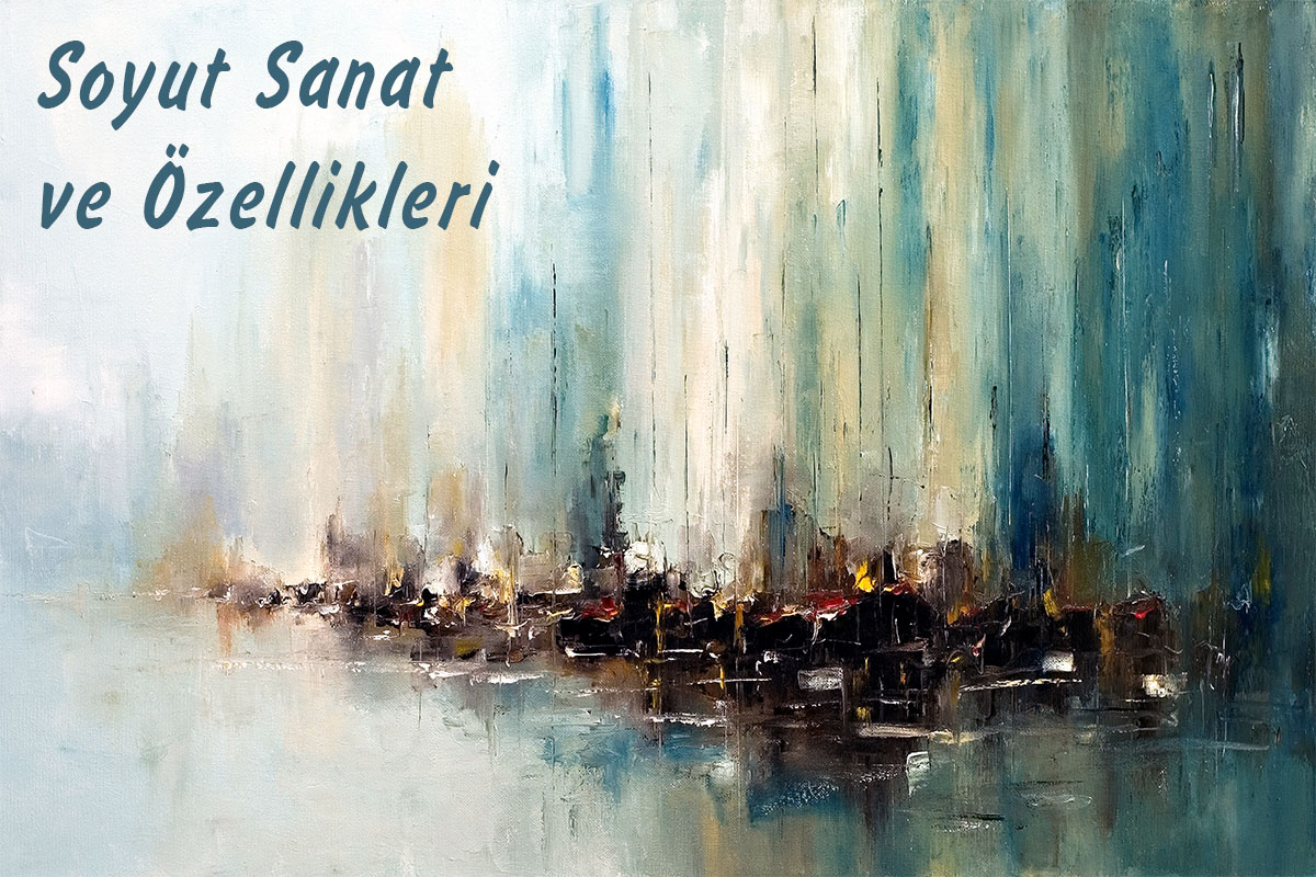 Soyut Sanat ve Özellikleri