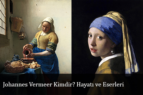 Johannes Vermeer Kimdir? Hayatı ve Eserleri