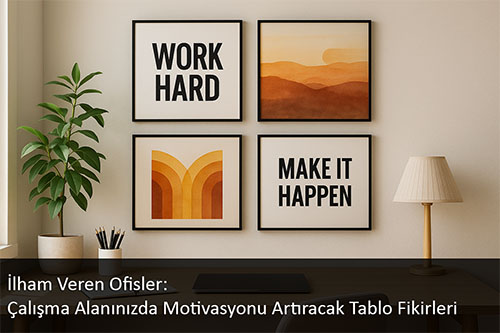 İlham Veren Ofisler: Çalışma Alanınızda Motivasyonu Artıracak Tablo Fikirleri