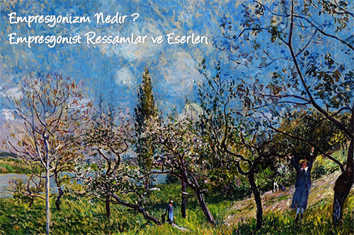 Empresyonizm Nedir? Empresyonist Ressamlar ve Eserleri