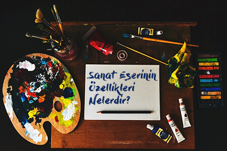 Sanat Eserinin Özellikleri Nelerdir?